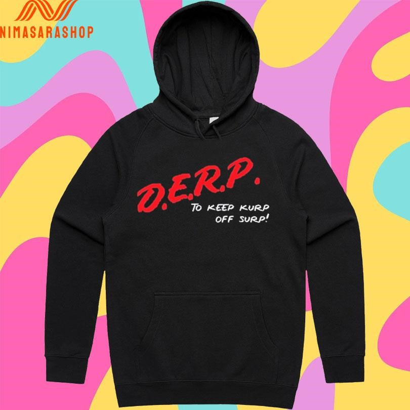 D.E.R.P. To Keep Kurp Off Surp Shirts