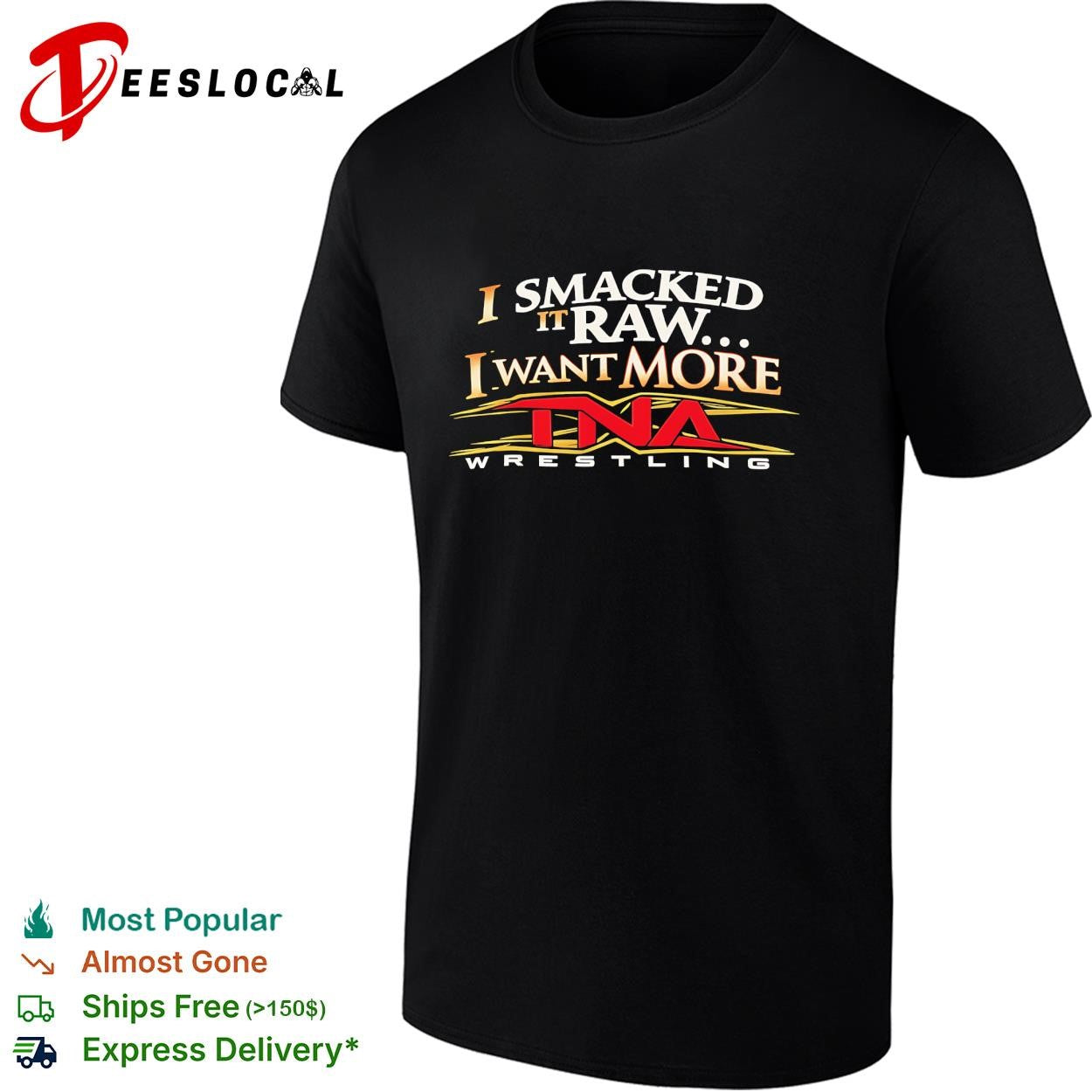 I smacked it raw I want more wrestling promotion parody logo funny shirt