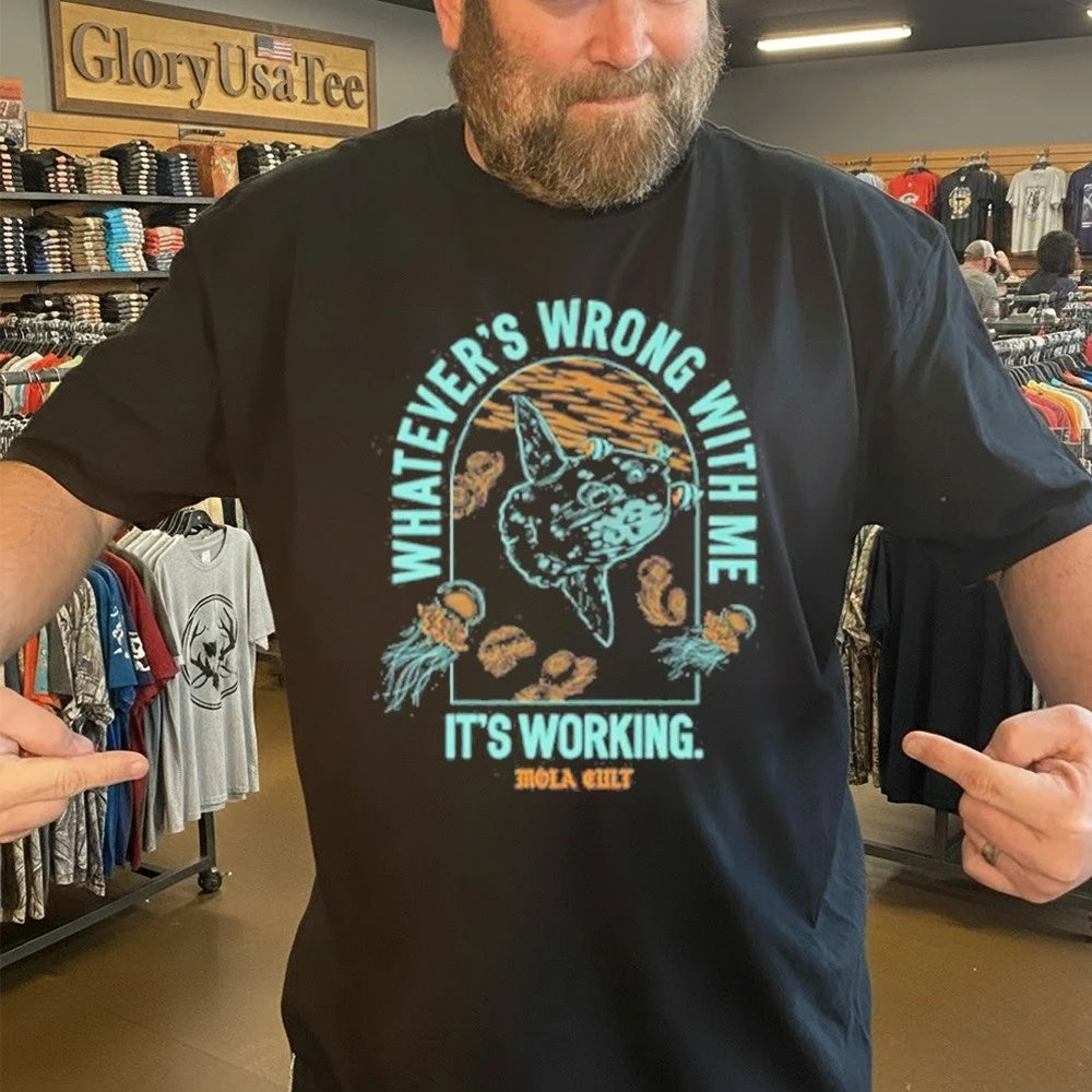 DFTBA Whatever’s Wrong With Me It’s Working Shirt