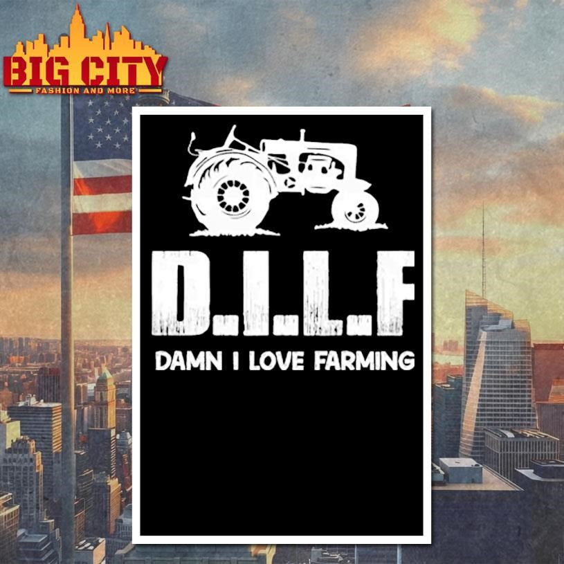 DILF Damn I Love Farming Shirt