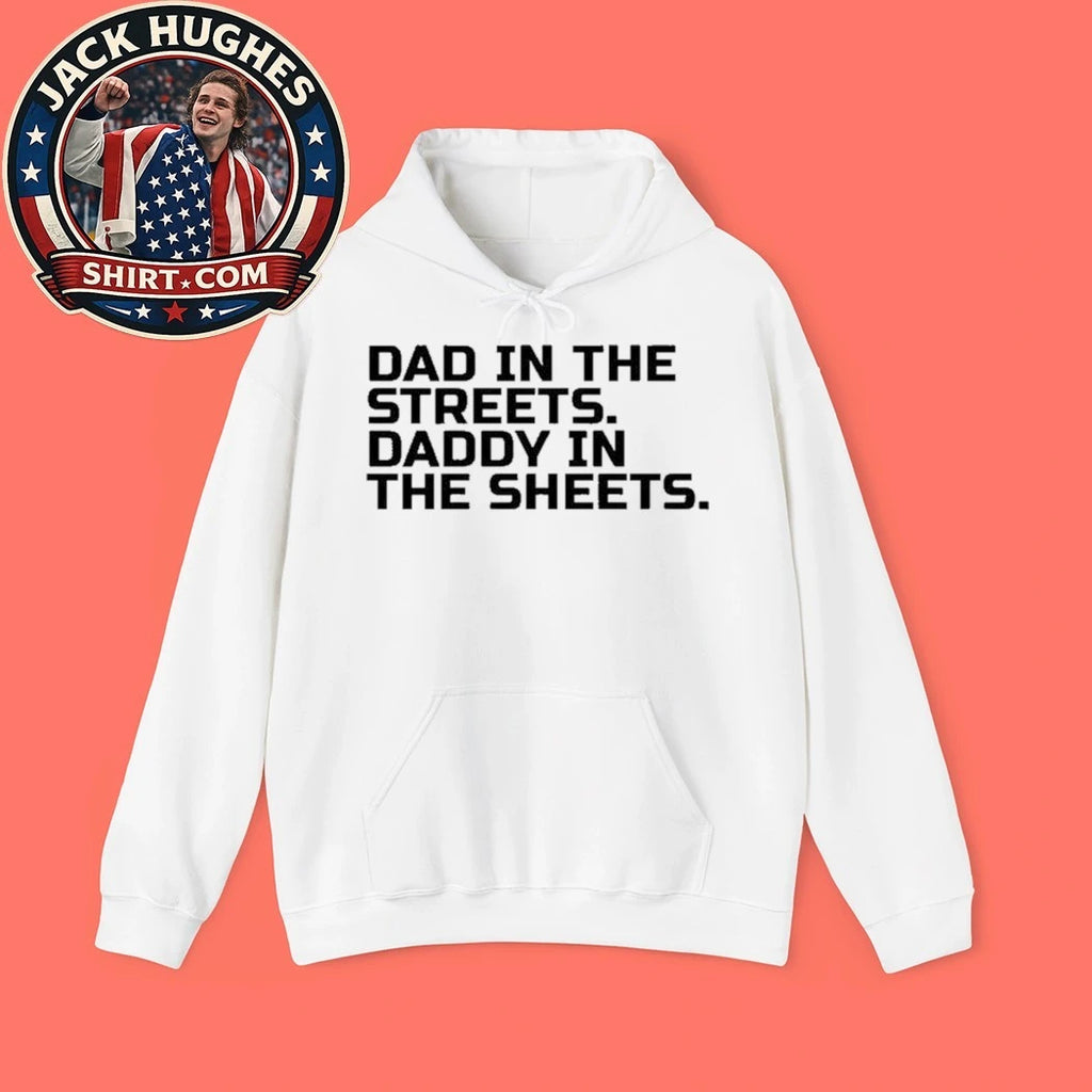 Dad In The Streets Daddy In The Sheets Shirt