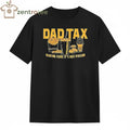 Dad Tax Making Sure Its Not Poison Tee
