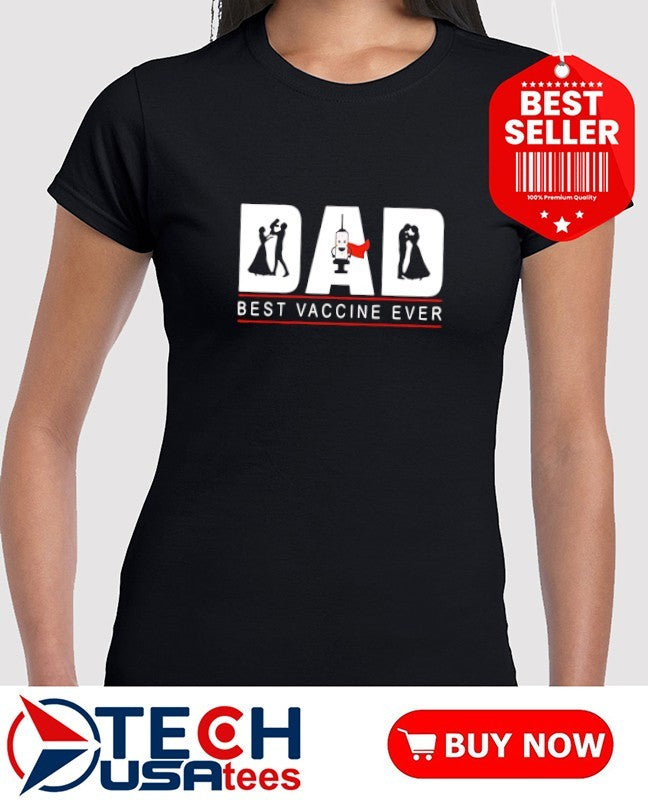 Dad best vaccine ever shirt