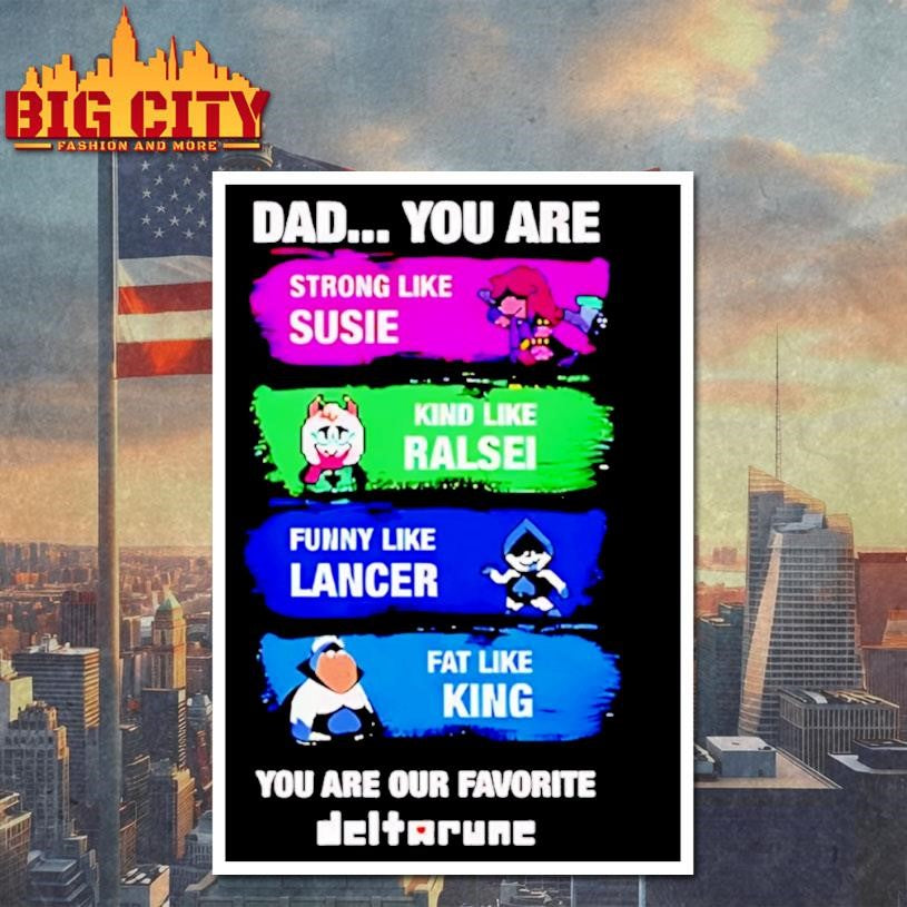 Dad you are strong like susie kind like ralsei funny like lancer fat like king 2025 shirt