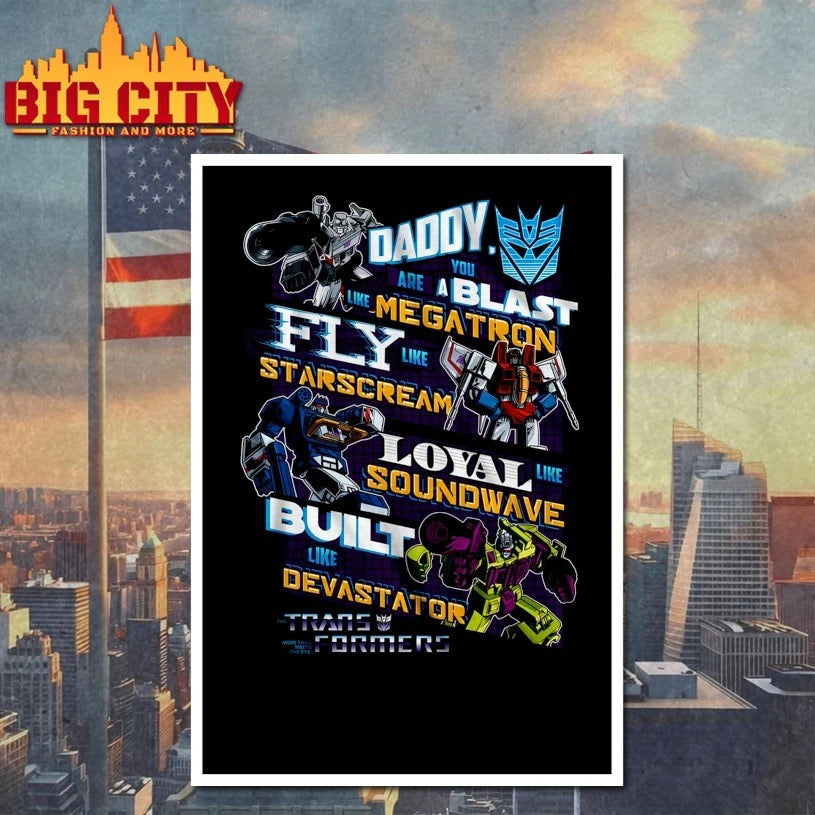 Daddy are you a Blast Megatron fly like Starscream Loyal Soundwave Shirt