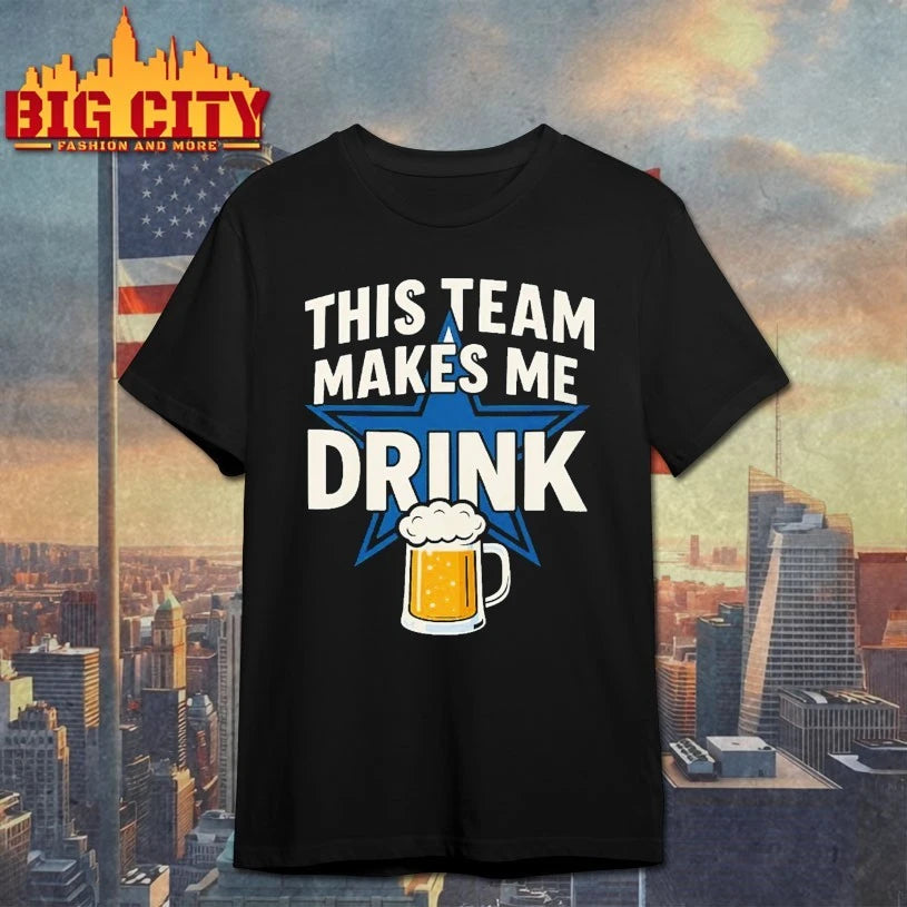 Dalas Cowboy This Team Makes Me Drink shirt