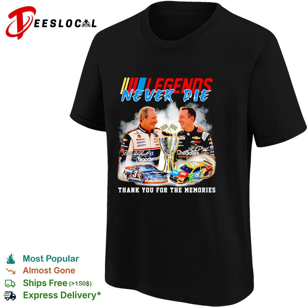 Dale Earnhardt and Kyle Busch Legends Never Die NASCAR Thank You for the Memories shirt
