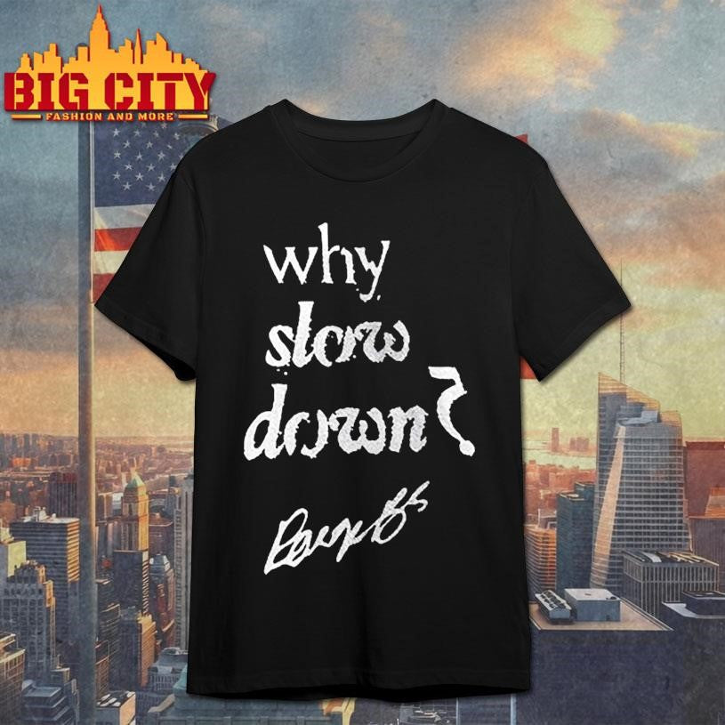 Dallas Wings Paige Bueckers Why Slow Down 5 For Rookie Of The Year Signature Shirt