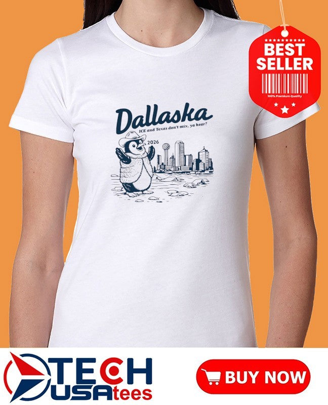 Dallaska 2026 ICE and Texas don’t mix ya hear shirt