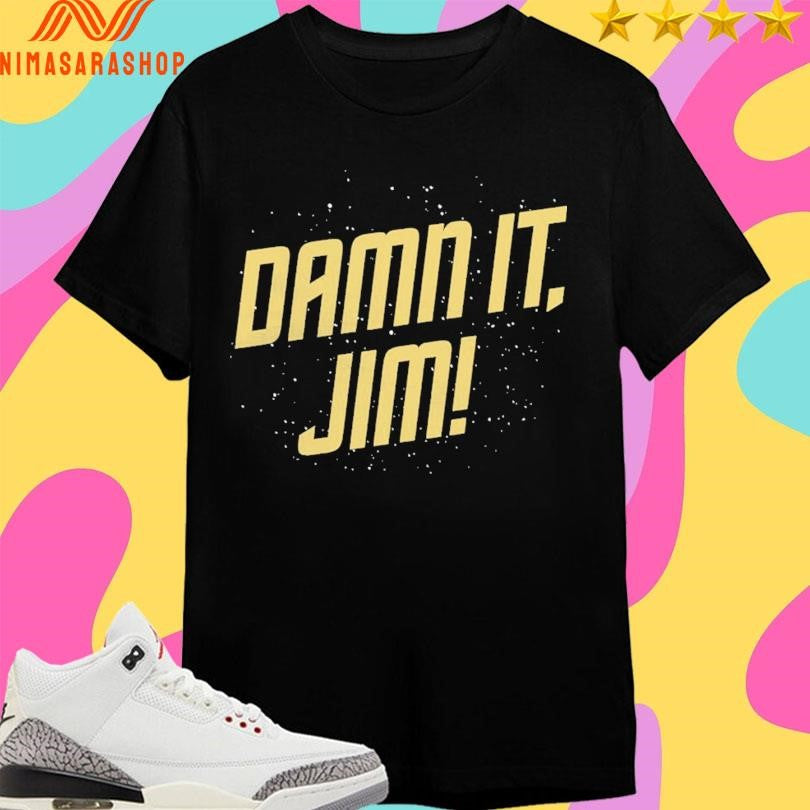 Damn It Jim 2026 Shirts