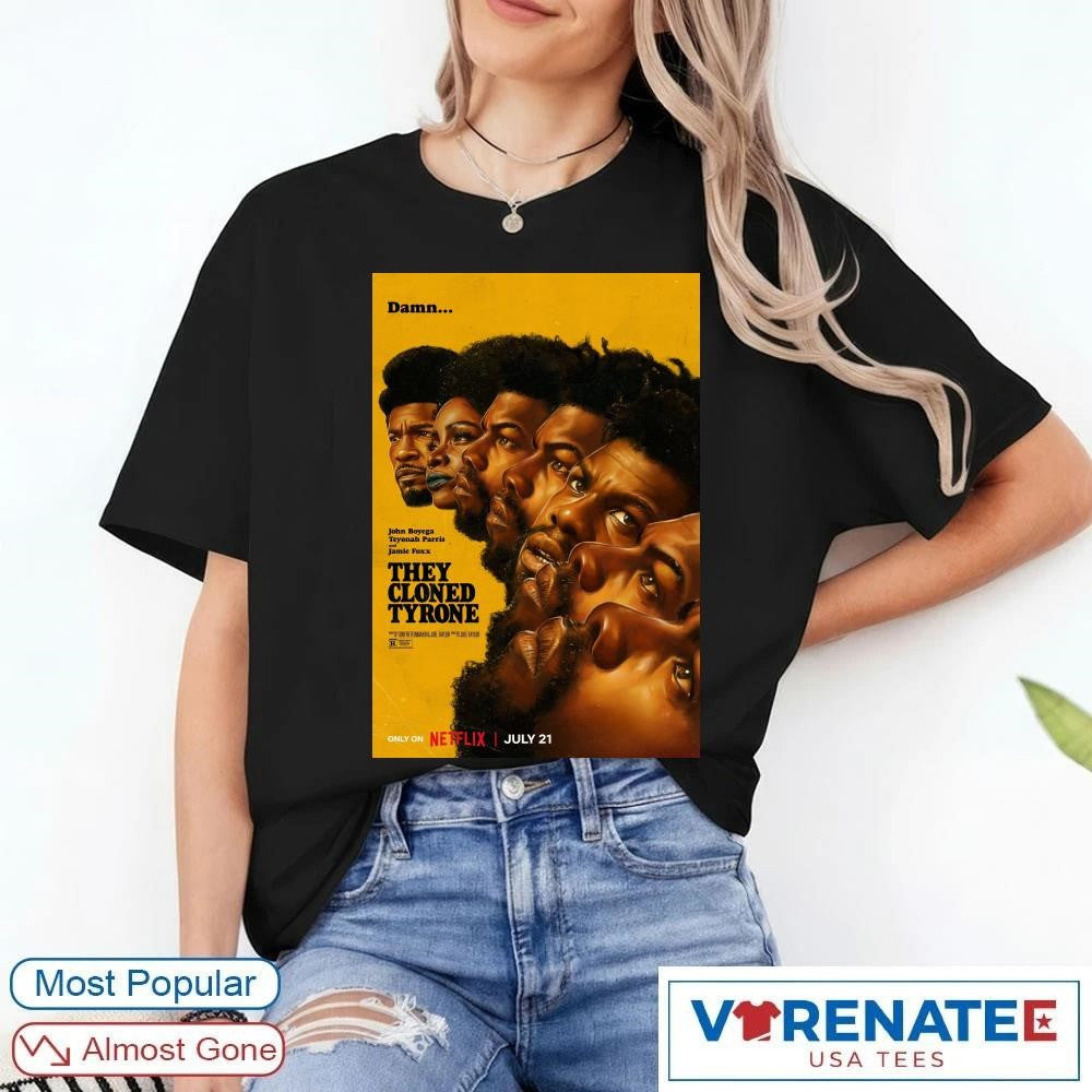Damn John Boyega Teyonah Parris And Jamie Foxx They Cloned Tyrone July 21 2026 Poster shirt