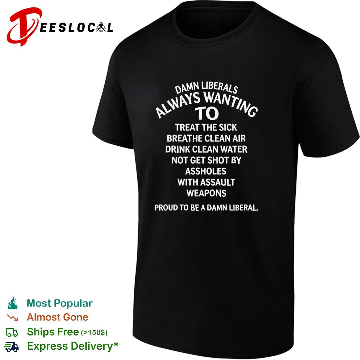 Damn Liberals Always Wanting to Treat the Sick Breathe Clean Air Drink Water shirt