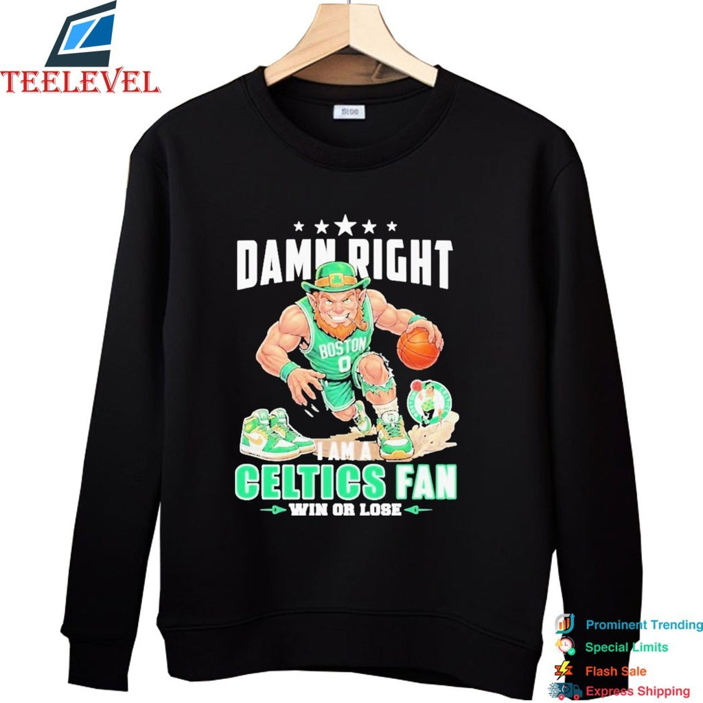 Damn Right I Am A Boston Celtics Fan Win Or Lose Mascot T-Shirts