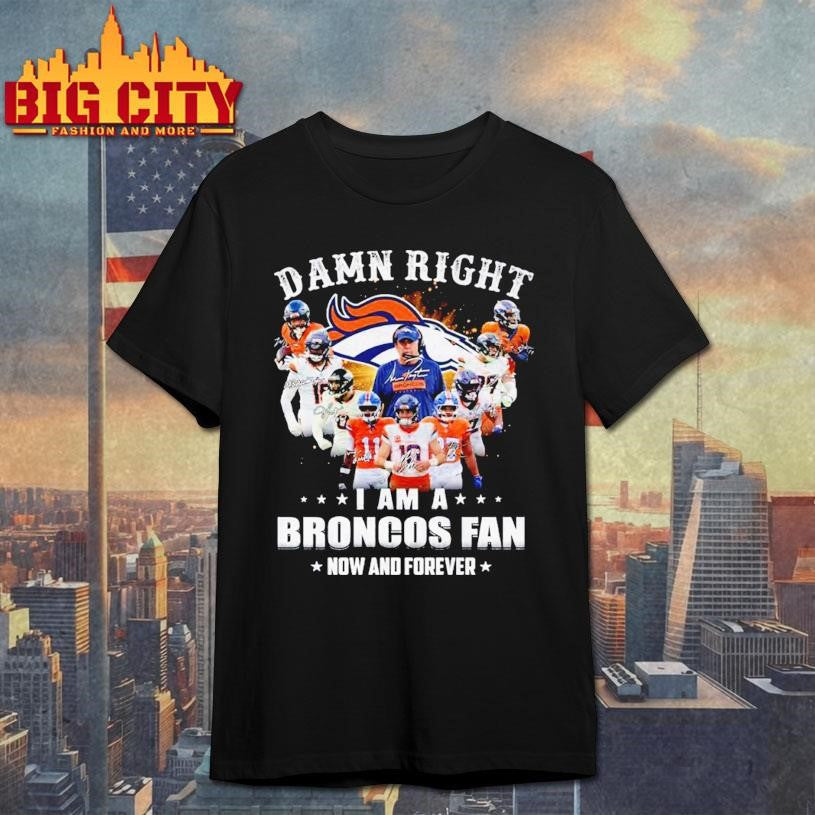 Damn Right I Am A Broncos Fans 2025 Vintage Shirt