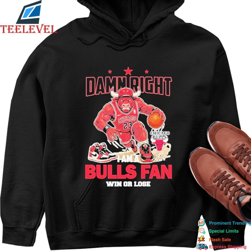 Damn Right I Am A Chicago Bulls Fan Win Or Lose Mascot T-Shirts