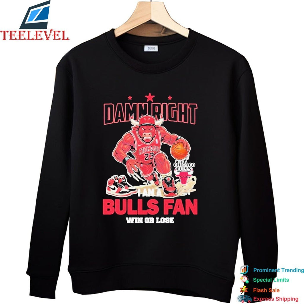 Damn Right I Am A Chicago Bulls Fan Win Or Lose Mascot T-Shirts