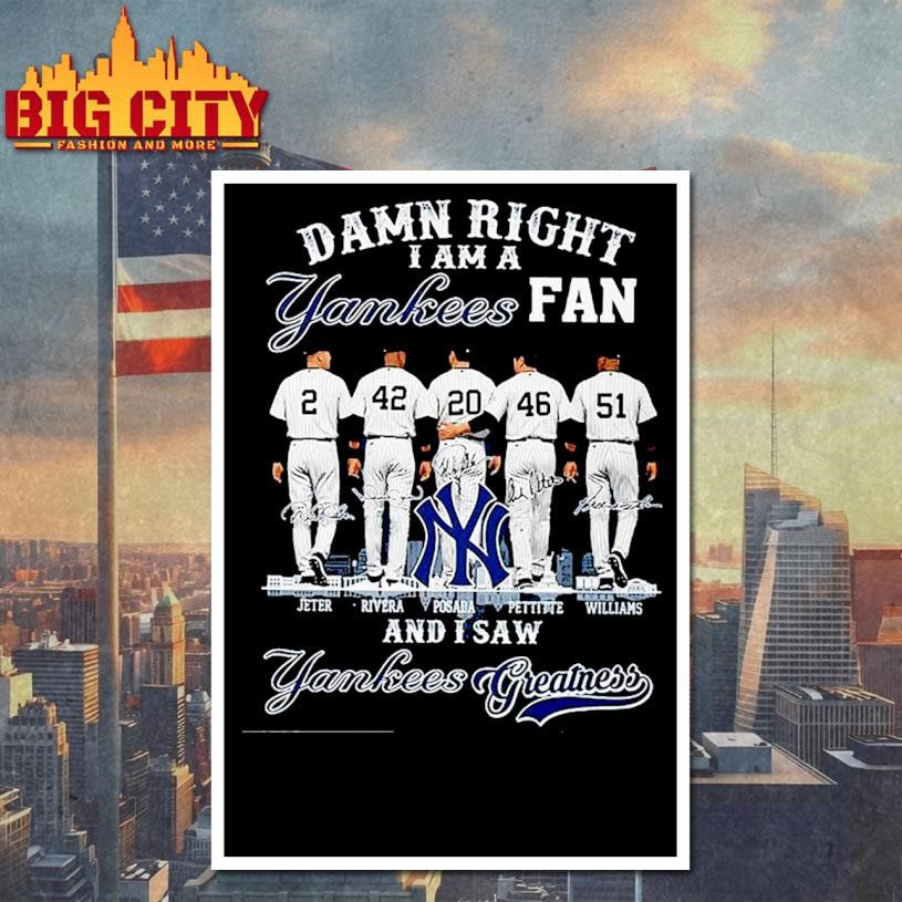 Damn Right I’m A Yankees Fan Greatness 2025 New Shirt