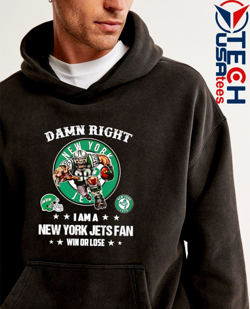 Damn right I am a New York Jets fan win or lose mascot shirt