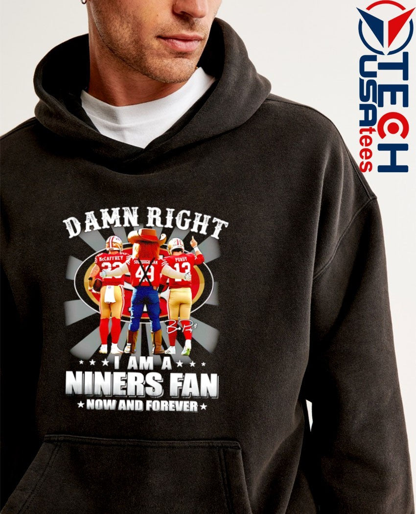 Damn right I am a Niners fan now and forever McCaffrey Purdy Sourdough Sam signature shirt