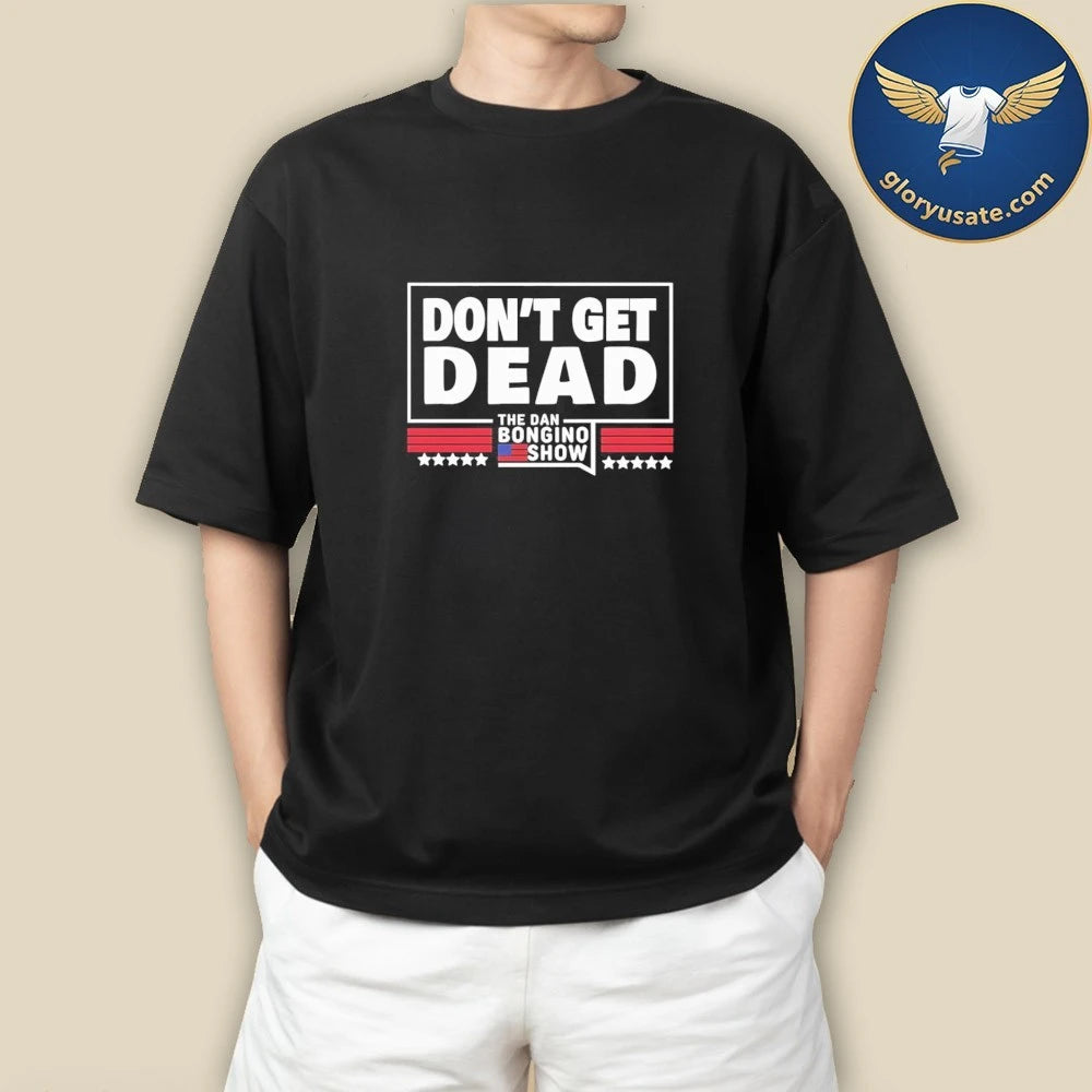 Dan Bongino Don’t Get Dead Shirt
