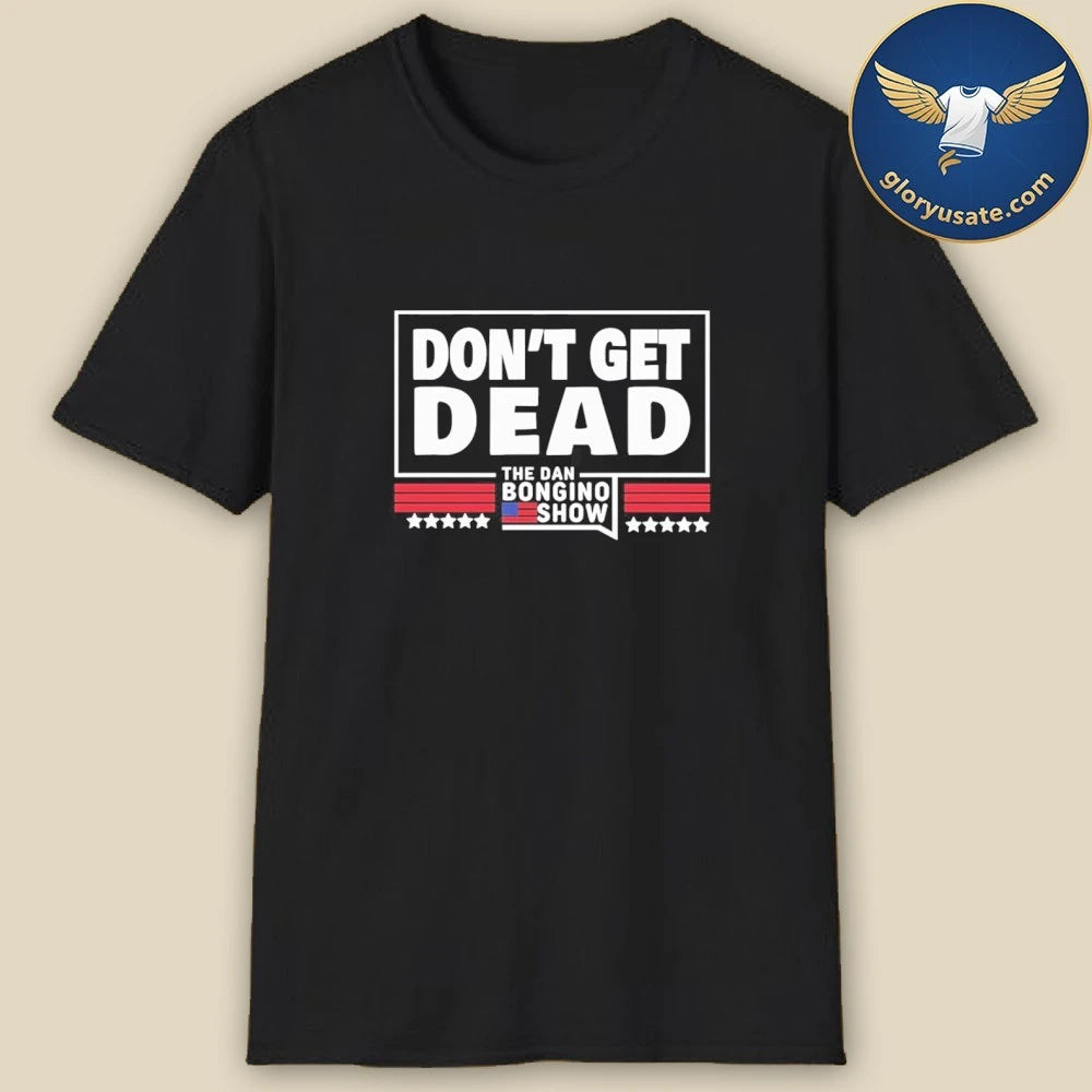 Dan Bongino Don’t Get Dead Shirt