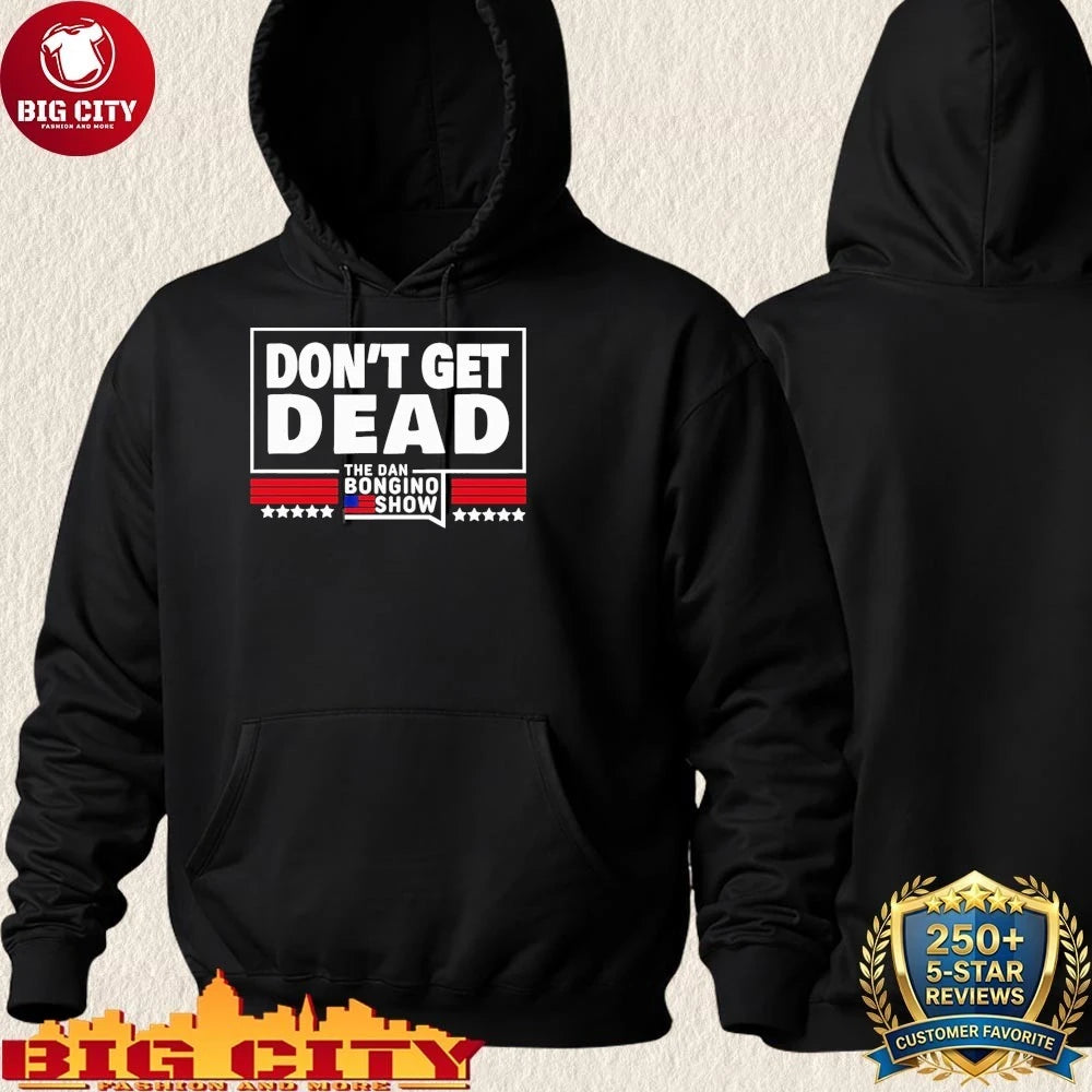 Dan Bongino Don’t Get Dead The dan Bongino show Shirt