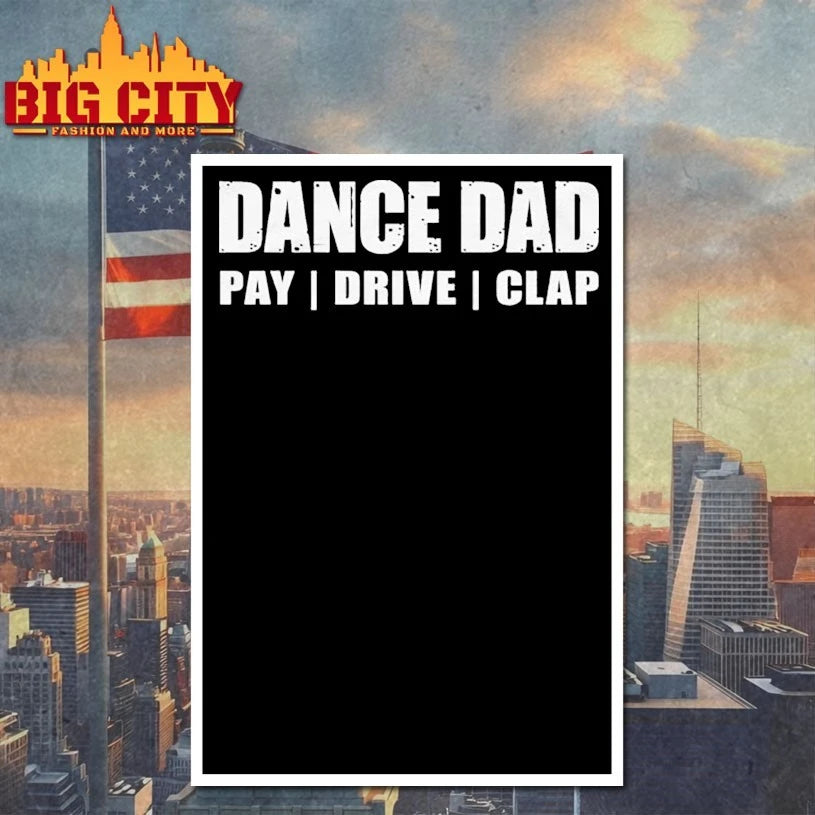 Dance Dad Pay Drive Clap shirt