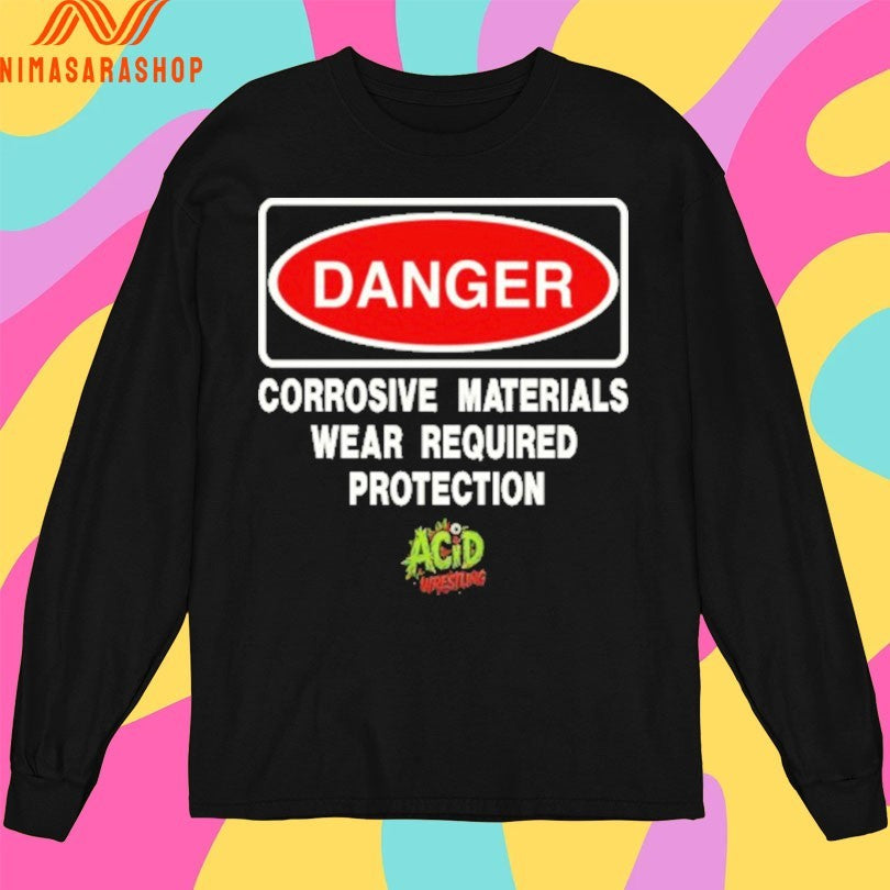 Danger Corrosive Materials Wear Required Protection Acid Wrestling 2026 Shirts
