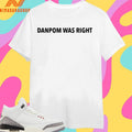 Danpom Was Right Shirts