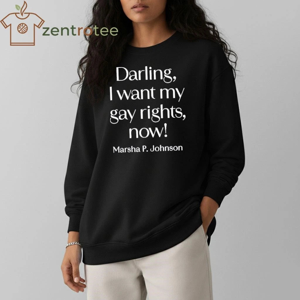 Darling, I Want My Gay Rights Now! Marsha P. Johnson tee