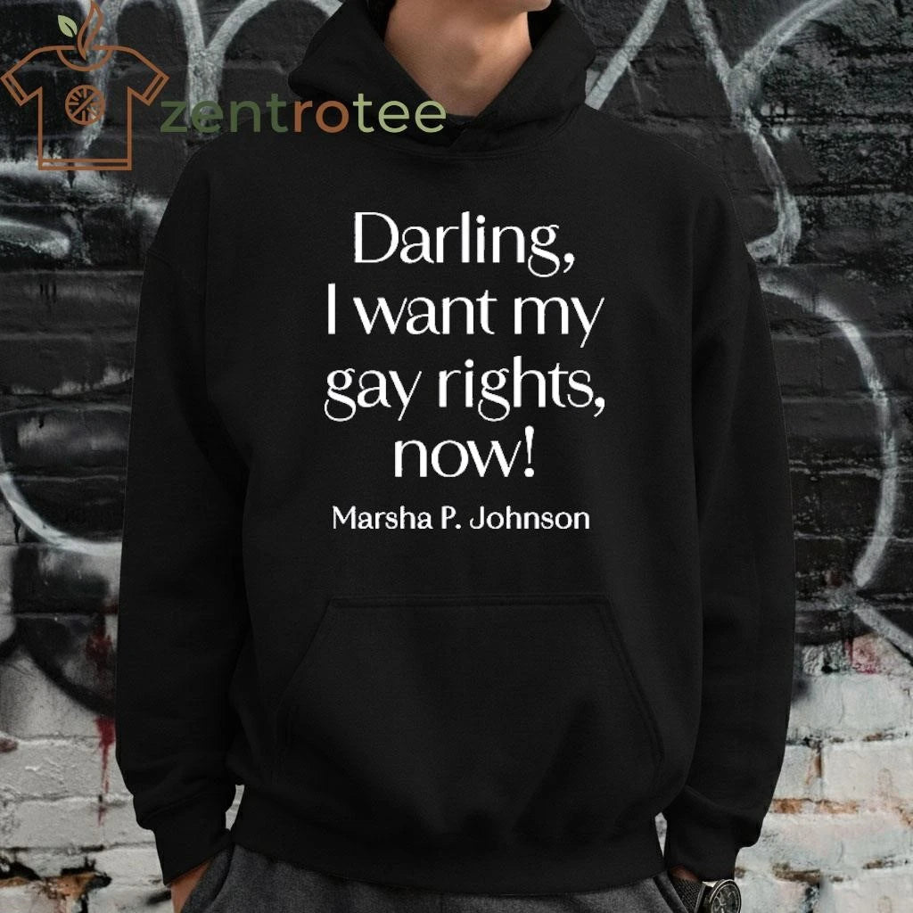Darling, I Want My Gay Rights Now! Marsha P. Johnson tee