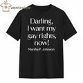 Darling, I Want My Gay Rights Now! Marsha P. Johnson tee