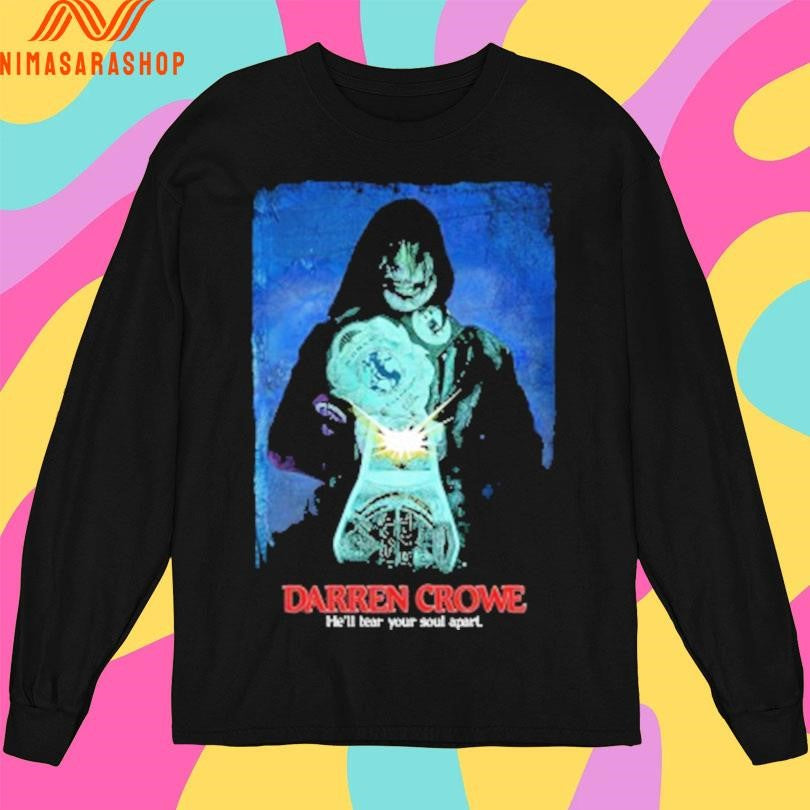 Darren Crowe He’ll Tear Your Soul Apart Shirts