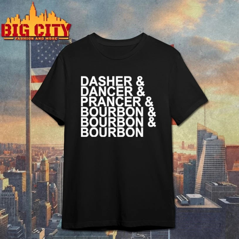 Dasher Dancer Prancer &amp; Bourbon Christmas shirt