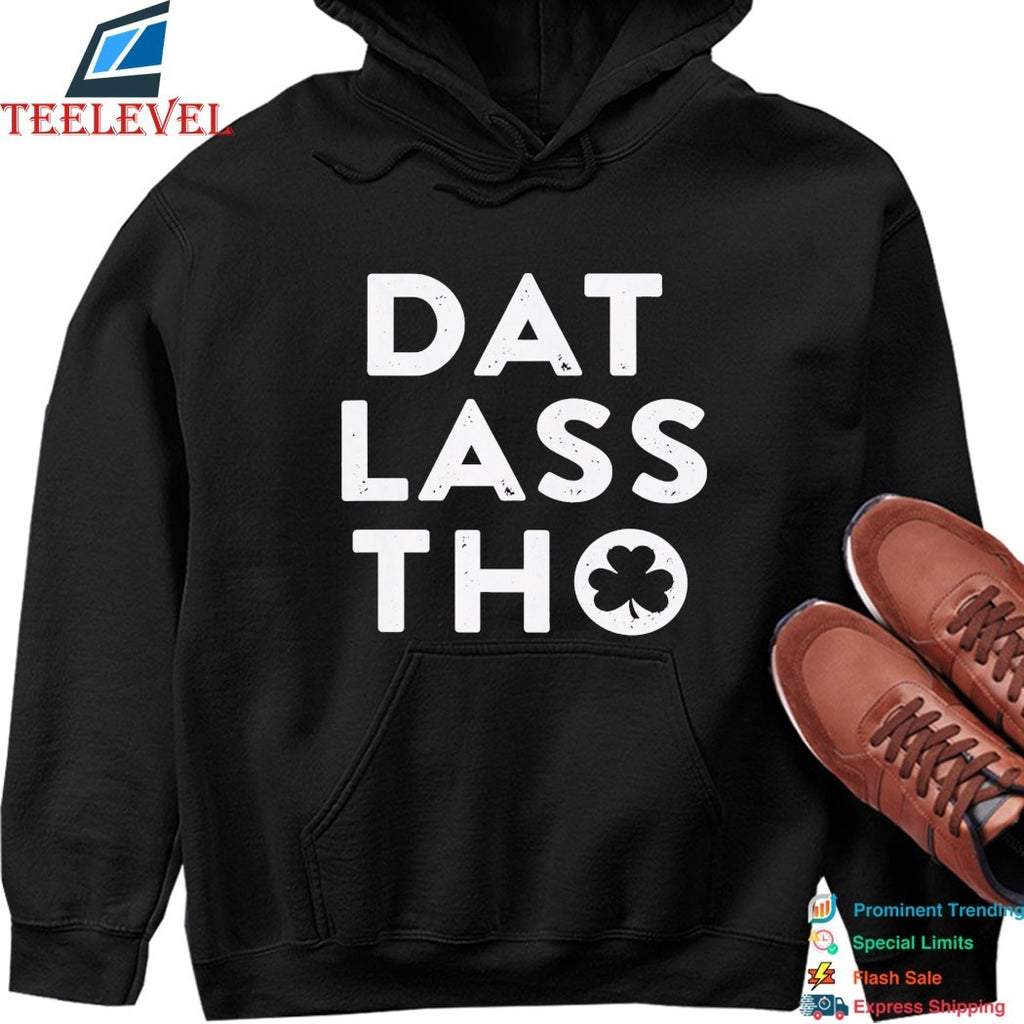 Dat Lass Tho St Patrick’s Day Shamrock T-Shirt