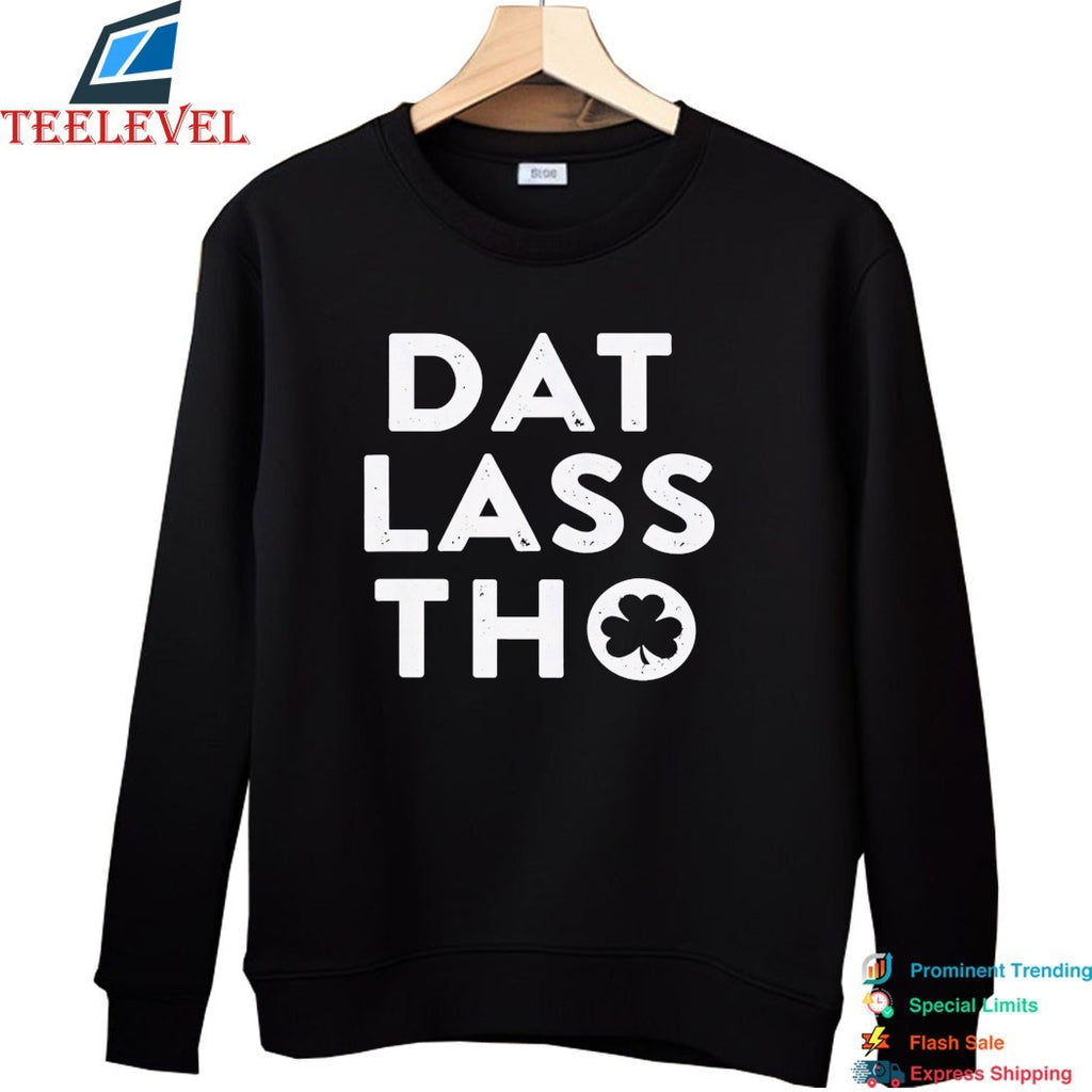 Dat Lass Tho St Patrick’s Day Shamrock T-Shirt