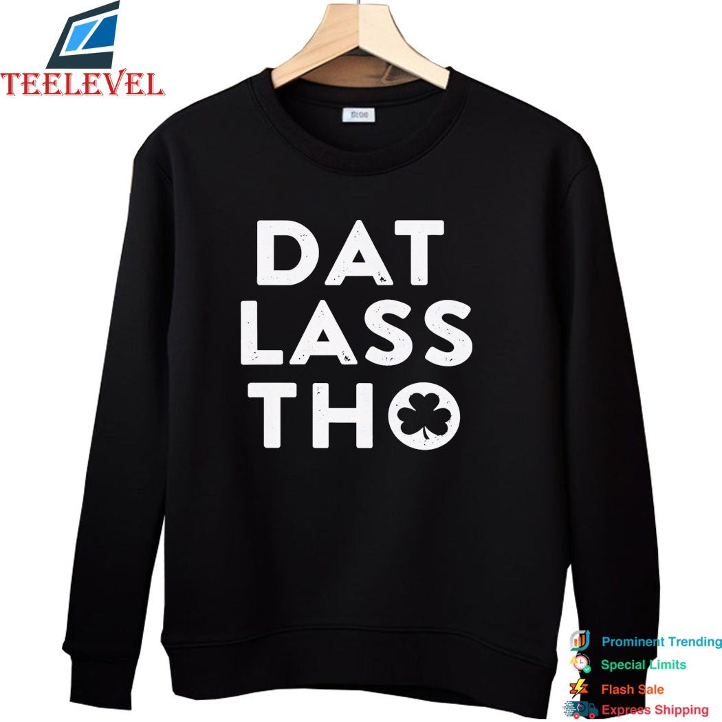 Dat Lass Tho St Patrick’s Day Shamrock T-Shirt