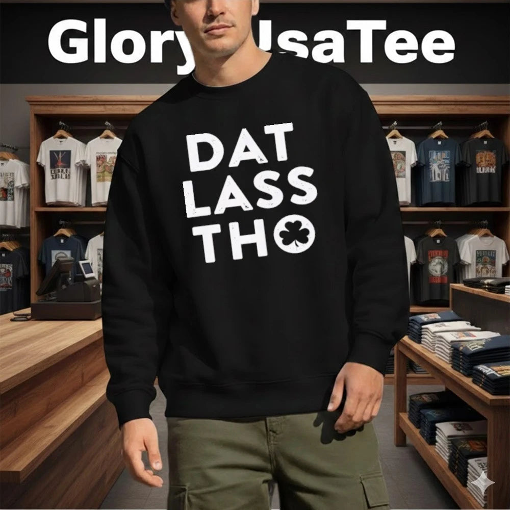 Dat Lass Tho Shirt