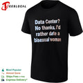 Data Center No thanks Id rather date a bisexual woman shirt