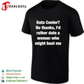 Data Center no thanks I’d rather date a woman who might beat me shirt