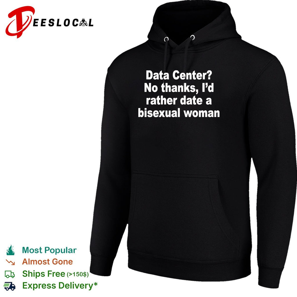 Data center no thanks bisexual woman humor text graphic shirt