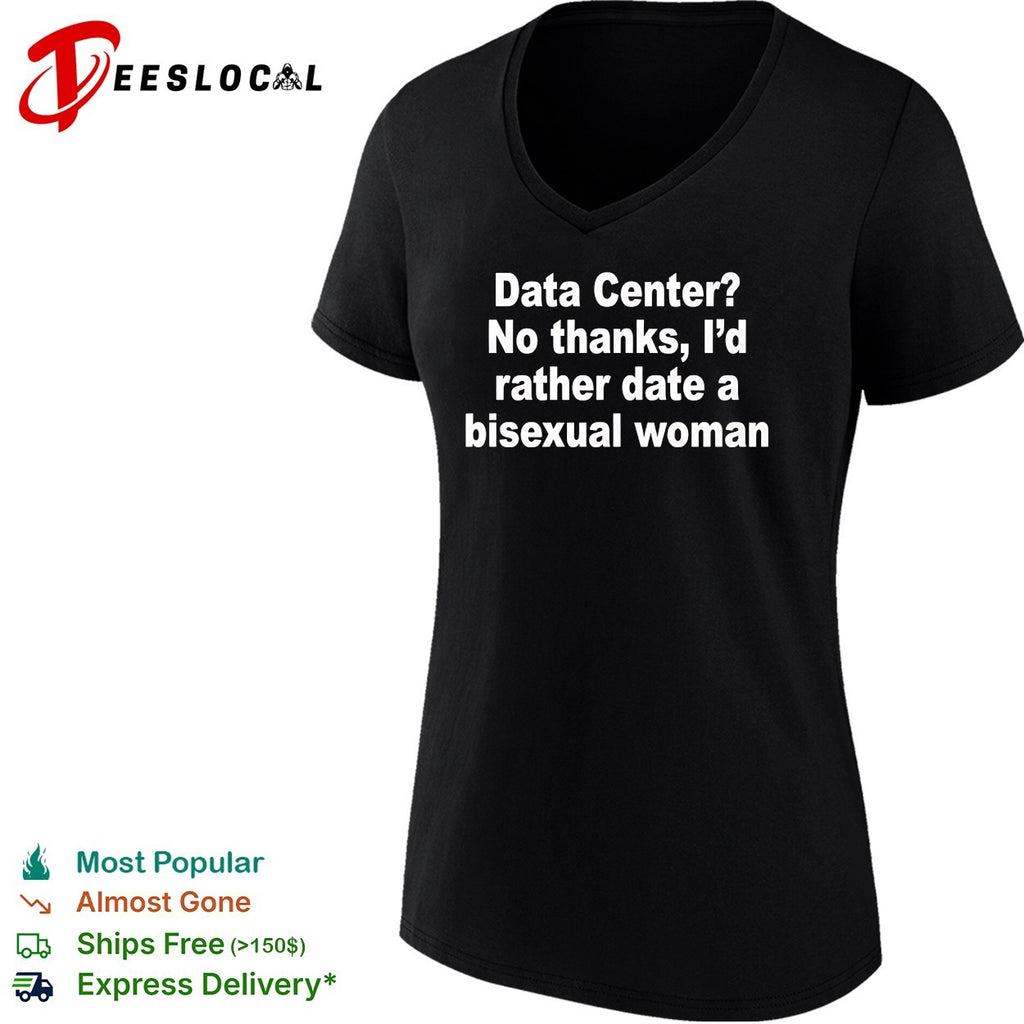 Data center no thanks bisexual woman humor text graphic shirt