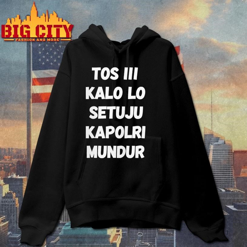 David Nurbianto Tos Iii Kalo Lo Setuju Kapolri Mundur Shirt