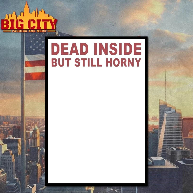 Dead Inside But Still Horny Shirt