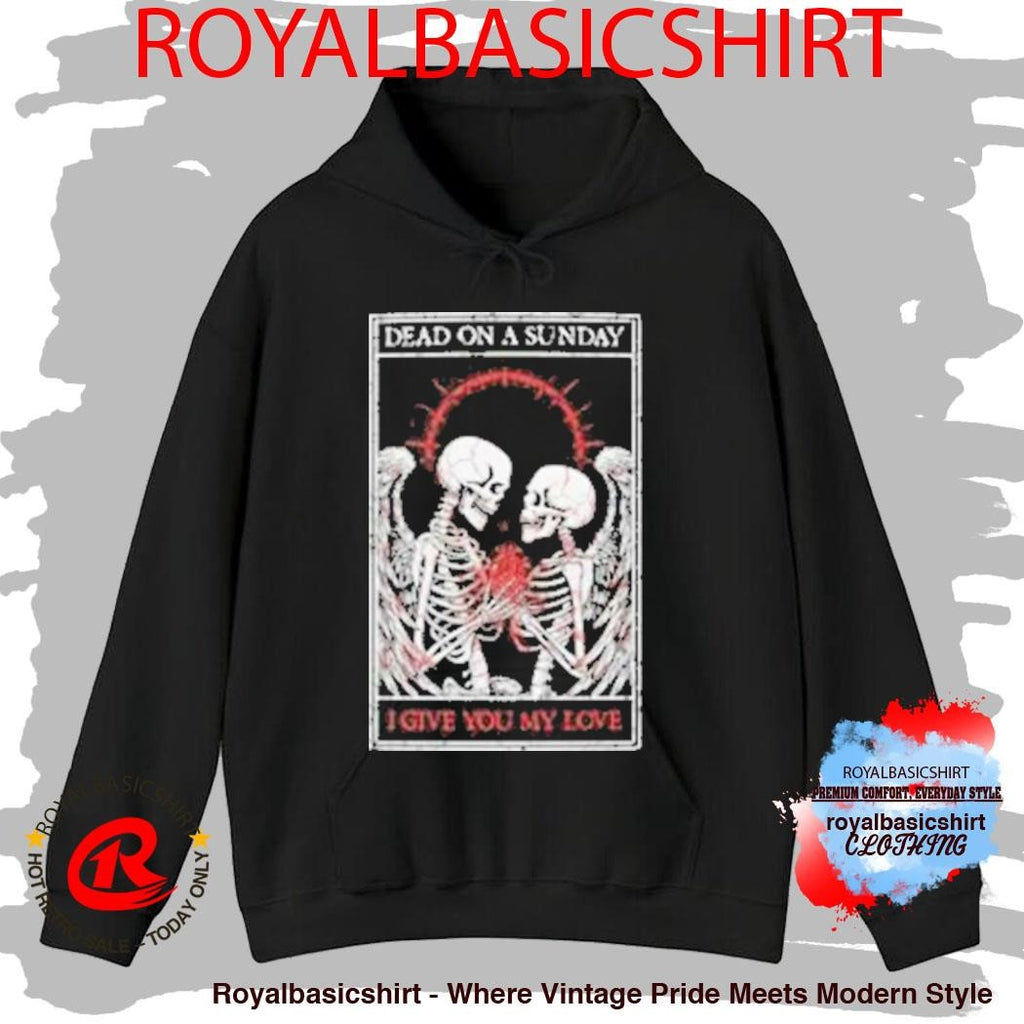 Dead On A Sunday I Give You My Love Shirt
