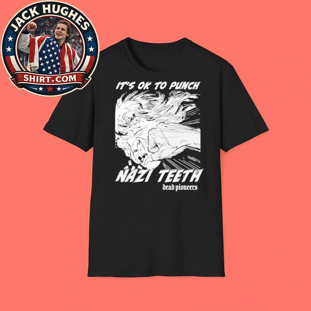 Dead Pioneers It’s Ok To Punch Nazi Teeth Shirt