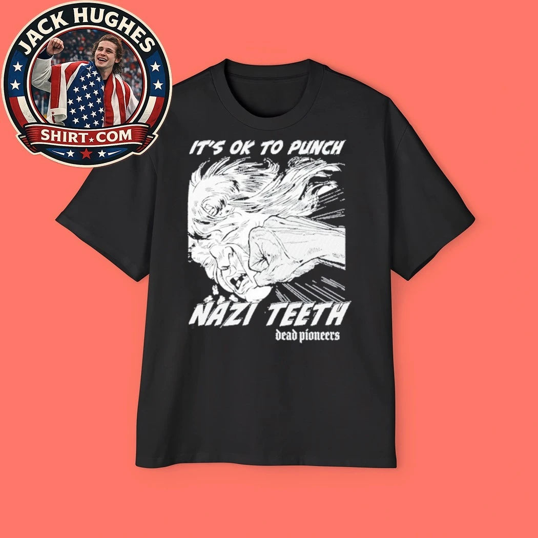 Dead Pioneers It’s Ok To Punch Nazi Teeth Shirt