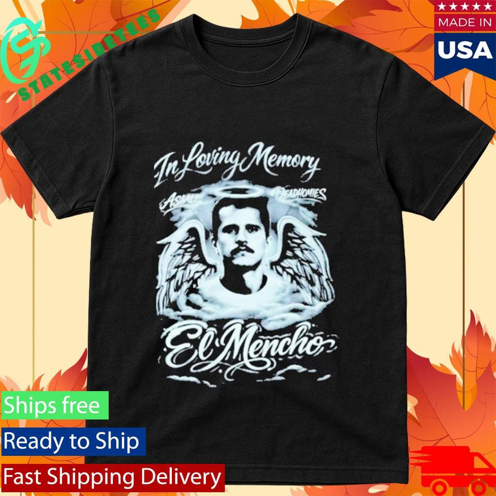 Deadhomie$ In Loving Memory El Mencho T-Shirt