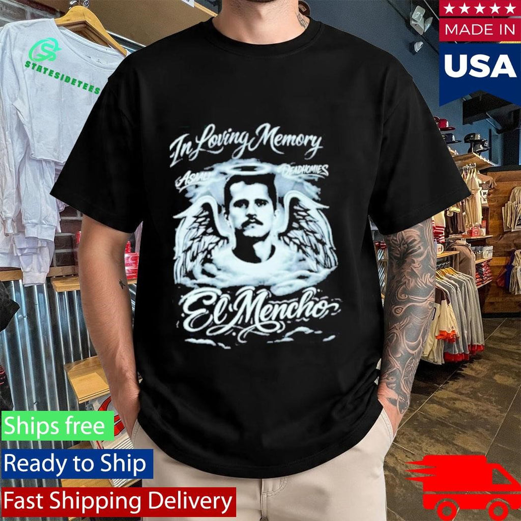 Deadhomie$ In Loving Memory El Mencho T-Shirt