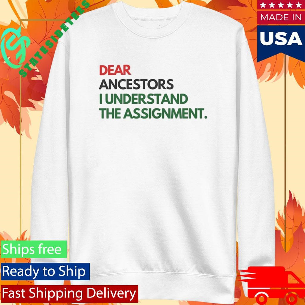 Dear Ancestors I Understand the Assignment Shirt